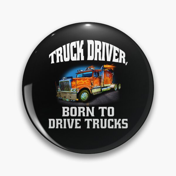 Item preview, Big Rig Truck Driver, Born To Drive Trucks  designed and sold by fantasticdesign.