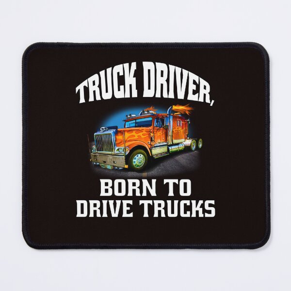 Item preview, Big Rig Truck Driver, Born To Drive Trucks designed and sold by fantasticdesign.