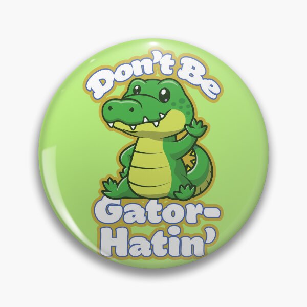 Item preview, Don't Be Gator-Hatin' designed and sold by Atomic Ducky.