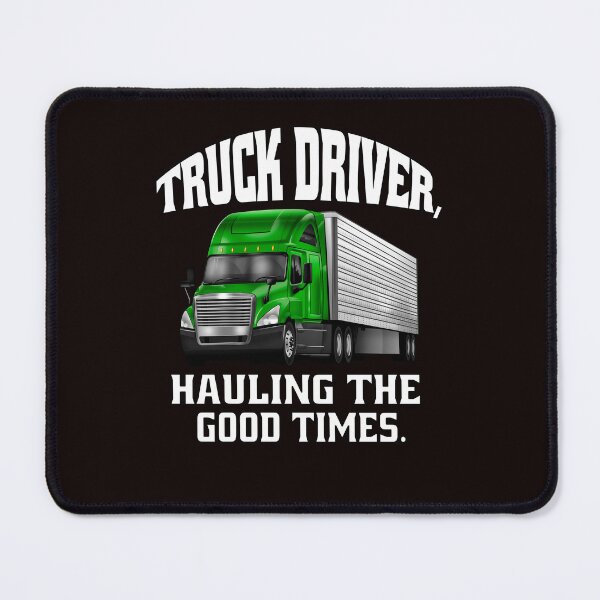 Item preview, Big Rig Truck Driver, Hauling the Good Times designed and sold by fantasticdesign.