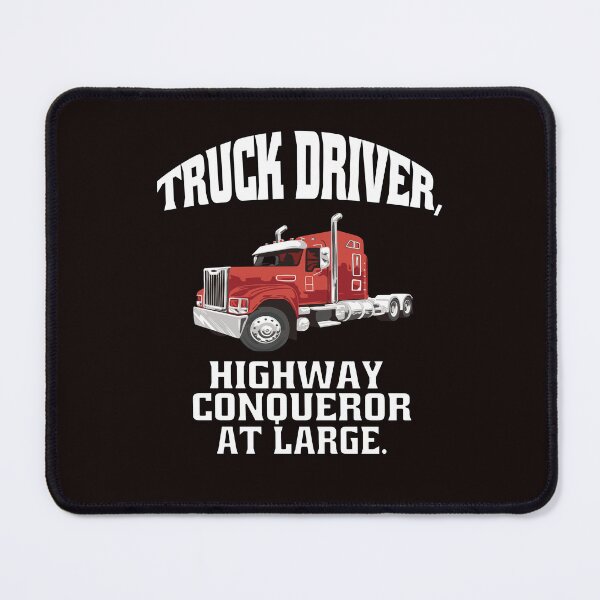 Item preview, Big Rig Truck Driver, Highway Conqueror At Large. designed and sold by fantasticdesign.