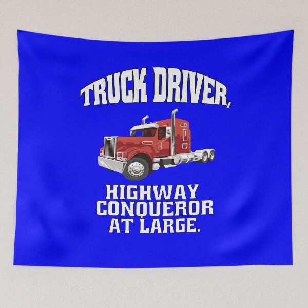 Item preview, Big Rig Truck Driver, Highway Conqueror At Large. designed and sold by fantasticdesign.
