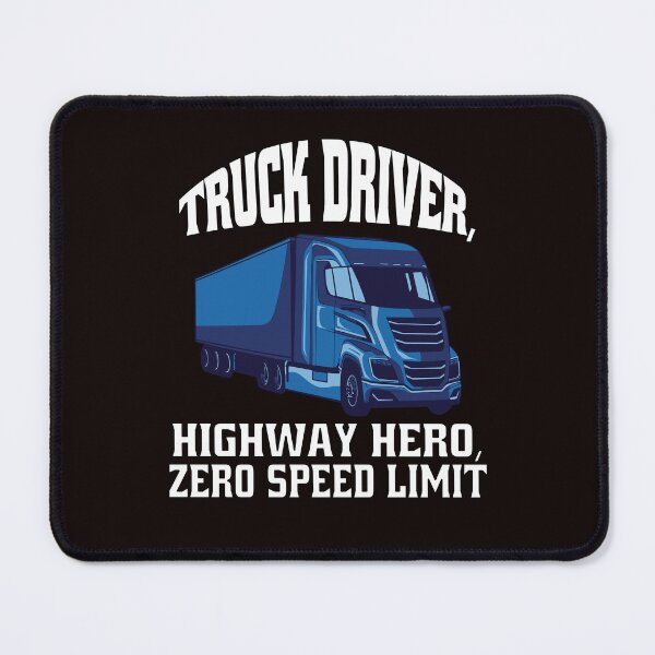 Item preview, Big Rig Truck Driver, Highway Hero, Zero Speed Limit designed and sold by fantasticdesign.