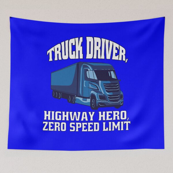 Item preview, Big Rig Truck Driver, Highway Hero, Zero Speed Limit designed and sold by fantasticdesign.