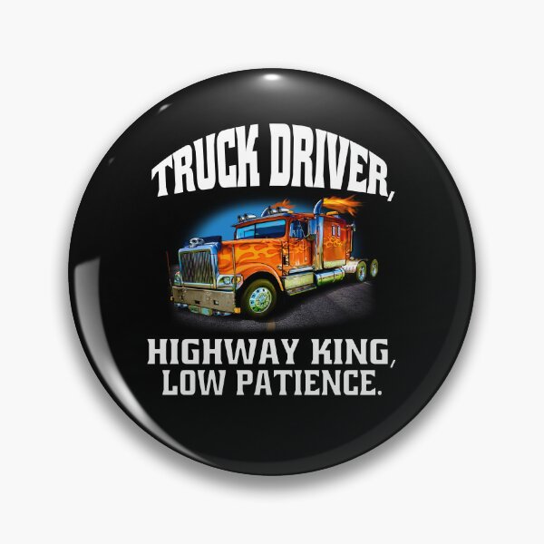 Item preview, Big Rig Truck Driver, Highway King, Low Patience    designed and sold by fantasticdesign.