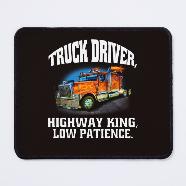Item preview, Big Rig Truck Driver, Highway King, Low Patience designed and sold by fantasticdesign.