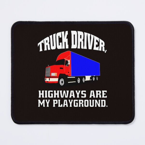 Item preview, Big Rig Truck Driver, Highways Are My Playground designed and sold by fantasticdesign.