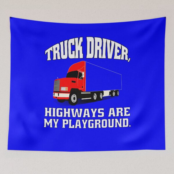 Item preview, Big Rig Truck Driver, Highways Are My Playground designed and sold by fantasticdesign.