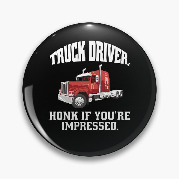 Item preview, Big Rig Truck Driver, Honk If You're Impressed designed and sold by fantasticdesign.