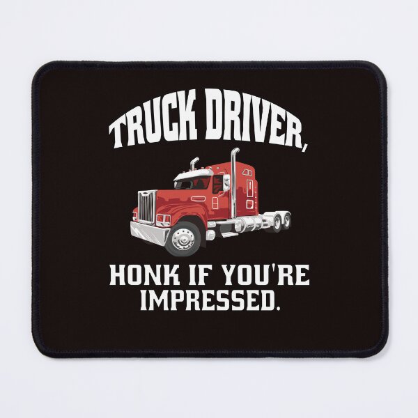 Item preview, Big Rig Truck Driver, Honk If You're Impressed designed and sold by fantasticdesign.
