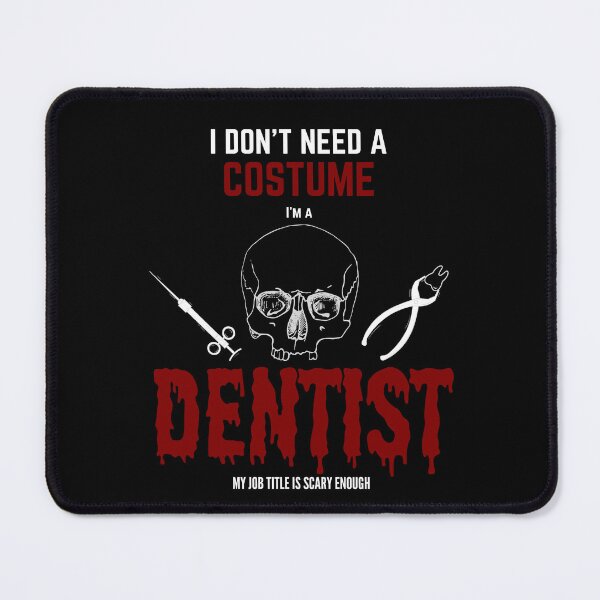 Item preview, I Don't Need a Costume I am a Dentist designed and sold by e-sportholic.