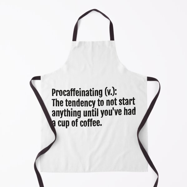 Item preview, Procaffeinating (v.): The tendency to not start anything until you've had a cup of coffee. designed and sold by QuotopiaThreads.