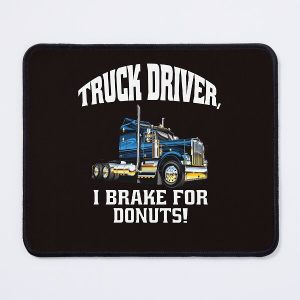 Item preview, Big Rig Truck Driver, I Brake for Donuts! designed and sold by fantasticdesign.