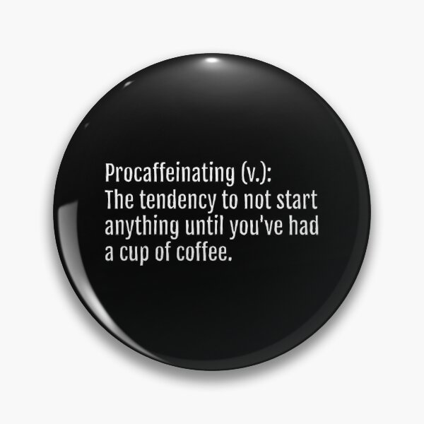 Item preview, Procaffeinating (v.): The tendency to not start anything until you've had a cup of coffee. (Black Edition) designed and sold by QuotopiaThreads.