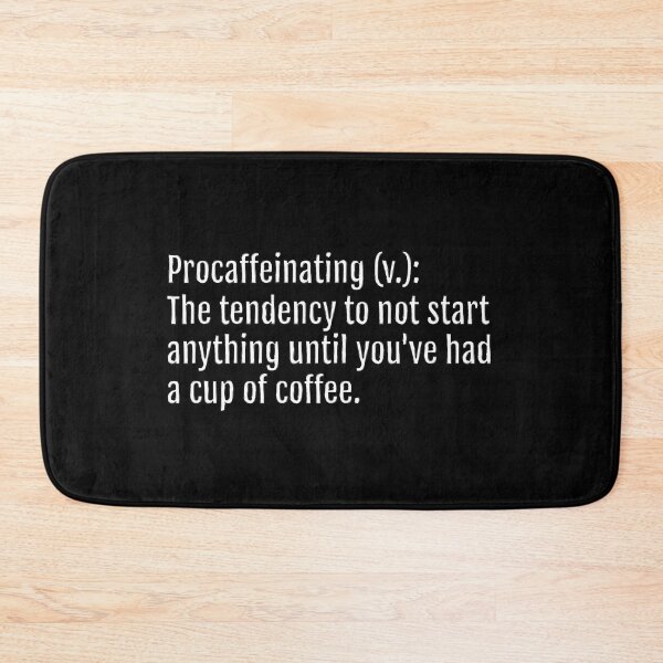 Item preview, Procaffeinating (v.): The tendency to not start anything until you've had a cup of coffee. (Black Edition) designed and sold by QuotopiaThreads.