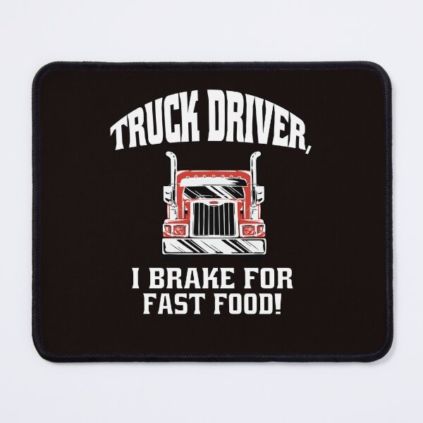 Item preview, Big Rig Truck Driver, I Brake For Fast Food! designed and sold by fantasticdesign.