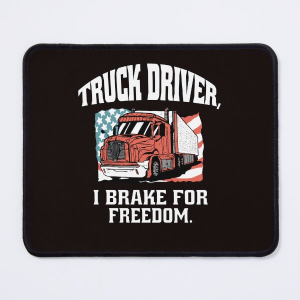 Item preview, Big Rig Truck Driver, I Brake For Freedom designed and sold by fantasticdesign.