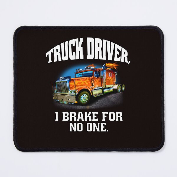 Item preview, Big Rig Truck Driver, I Brake For No One designed and sold by fantasticdesign.