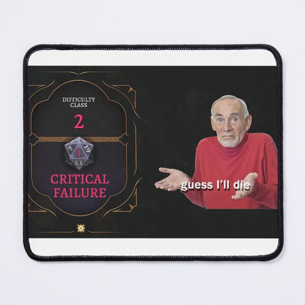 Item preview, Critical Failure Guess I'll Die designed and sold by BestoftheQuest.