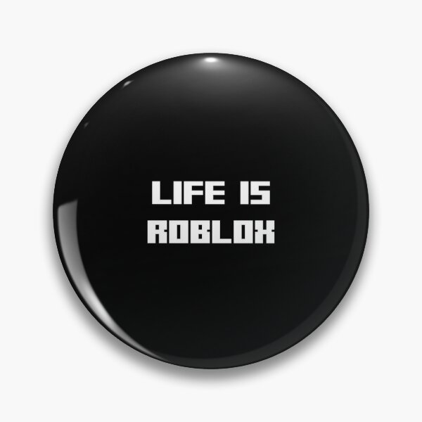 life is roblox Pin for Sale by asdabdsahdsky