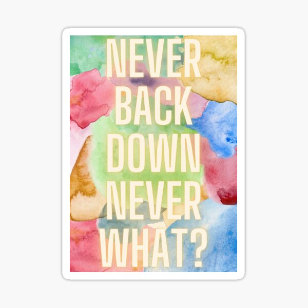 Never Back Down Never What? Meme Poster for Sale by NateCF