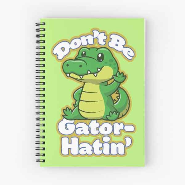 Item preview, Don't Be Gator-Hatin' designed and sold by Atomic Ducky.