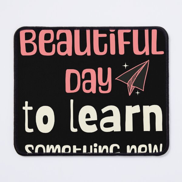 Item preview, It's a Beautiful day to learn something New designed and sold by RishJal.