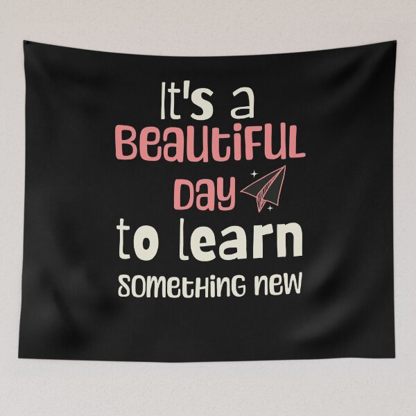Item preview, It's a Beautiful day to learn something New designed and sold by RishJal.