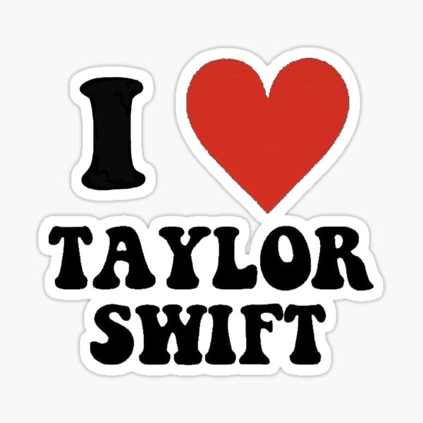 I Love Taylor Swift Sticker for Sale by Taylor Swift Fan Art