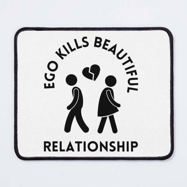 Item preview, Ego Kills Beautiful Relationships designed and sold by DesignDazzles.