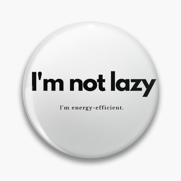 Item preview, Im not lazy, Im enrgy efficient designed and sold by pol255.