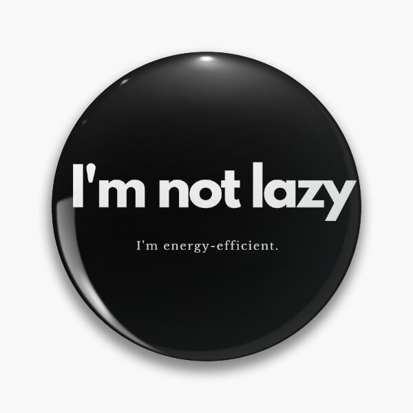 Item preview, Im not lazy, Im enrgy efficient designed and sold by pol255.