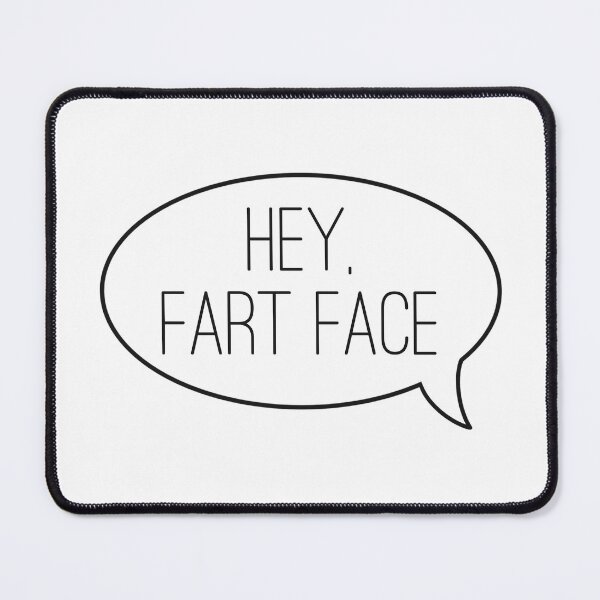 Item preview, Hey, Fart Face designed and sold by WildKimbee.
