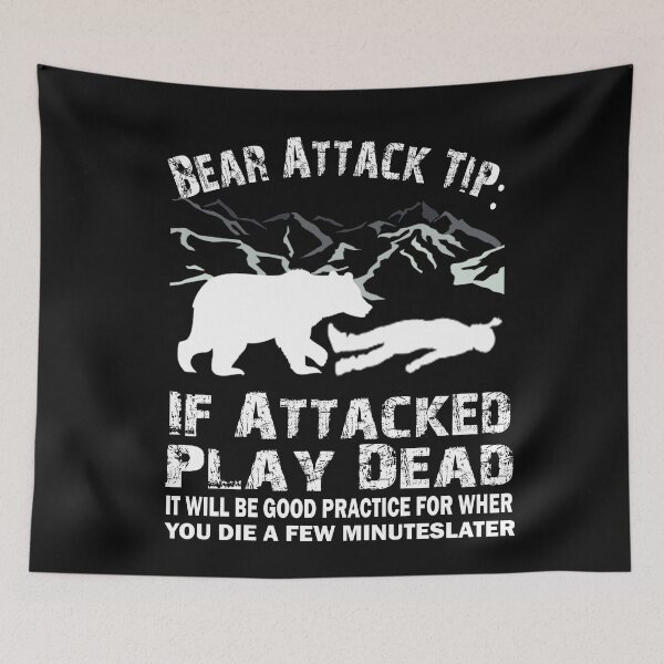 Item preview, Bear Attack Tip If Attacked Play Dead Funny Saying designed and sold by ELK20.