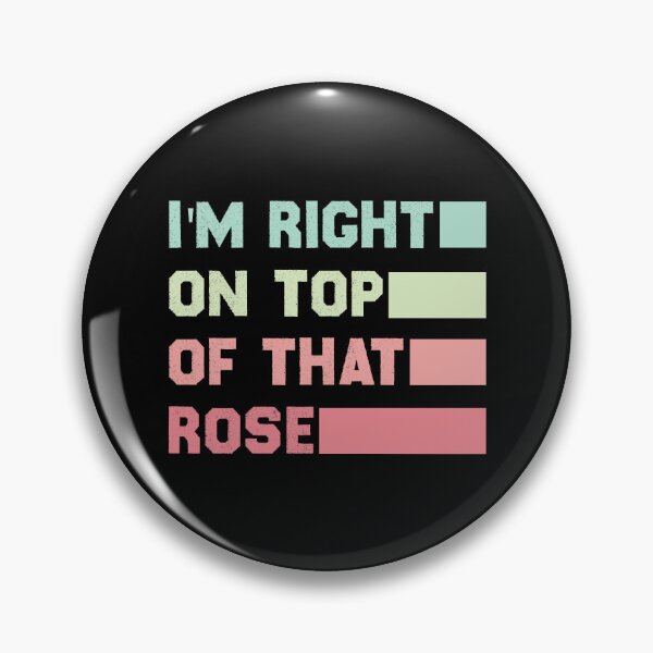 Item preview, Im Right On Top Of That Rose Premium designed and sold by HuynhJay.