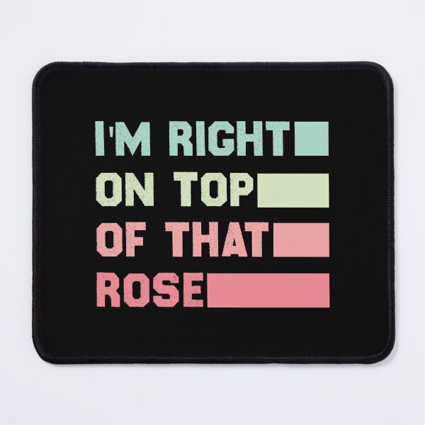 Item preview, Im Right On Top Of That Rose Premium designed and sold by HuynhJay.