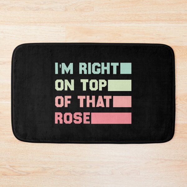 Item preview, Im Right On Top Of That Rose Premium designed and sold by HuynhJay.