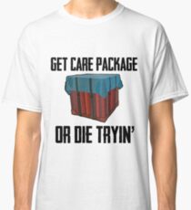 PUBG Get Care Package or Die Tryin' Classic T-Shirt