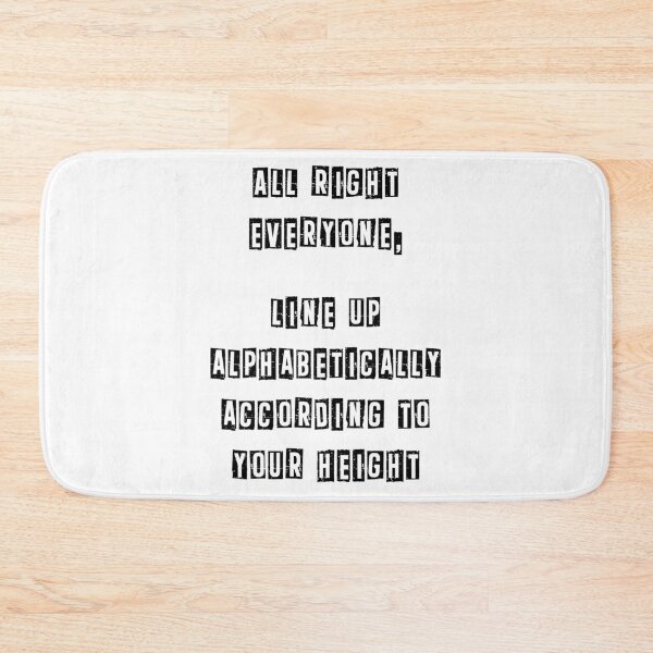 Item preview, Everyone, line up alphabetically according to your height designed and sold by Gevover.