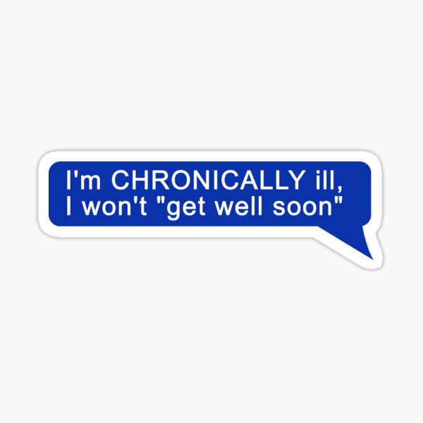 Ich bin CHRONISCH krank, das wird nicht mehr besser DM Sticker
