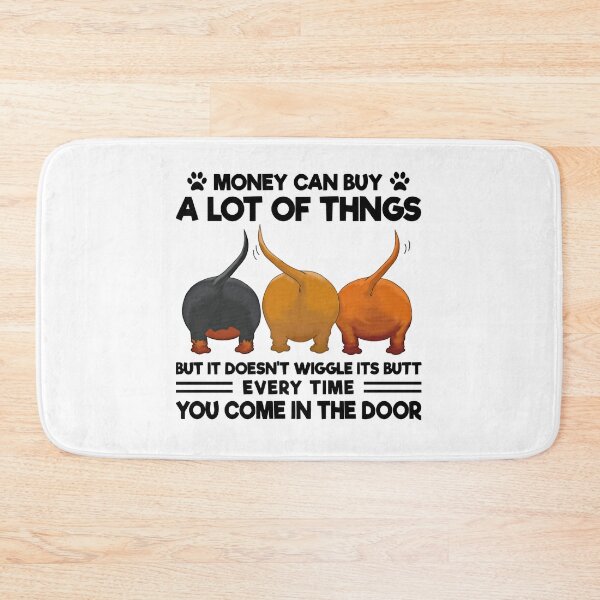 Item preview, Dachshund Money Can Buy A Lot Of Things But It Doesn_t Wiggle Its Butt Every Time You Come In The Do designed and sold by CableHomer.