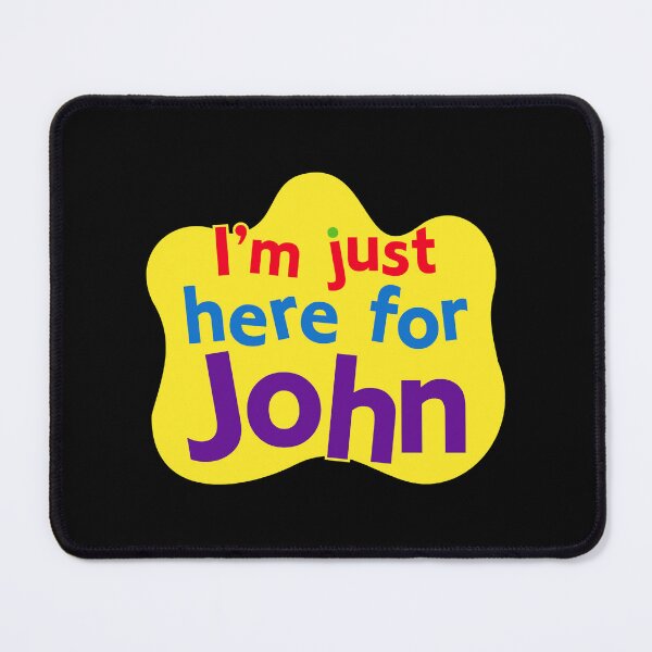 Item preview, I_m just here for John designed and sold by CableHomer.