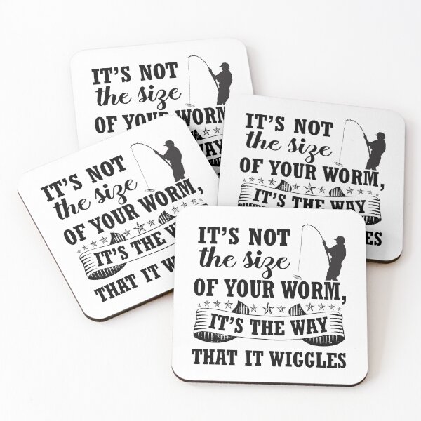 Item preview, It_s Not The Size of Your Worm, It_s The Way That It Wiggles Premium designed and sold by CableHomer.