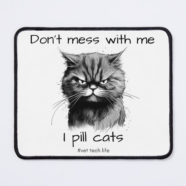 Item preview, Don't mess with me, I pill cats #vet tech life designed and sold by GoatAndCamel.