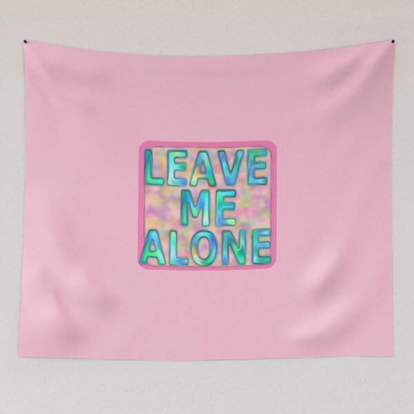 Item preview, LEAVE ME ALONE - Text designed and sold by M-Lorentsson.