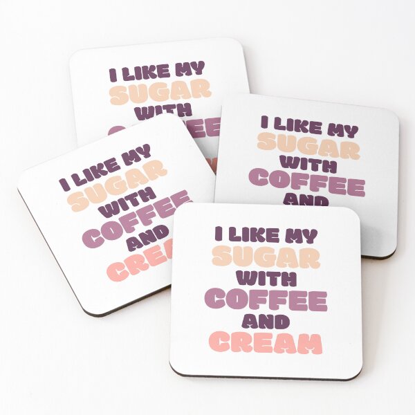 Item preview, I Like My Sugar With Coffee And Cream designed and sold by GraphiGroove.
