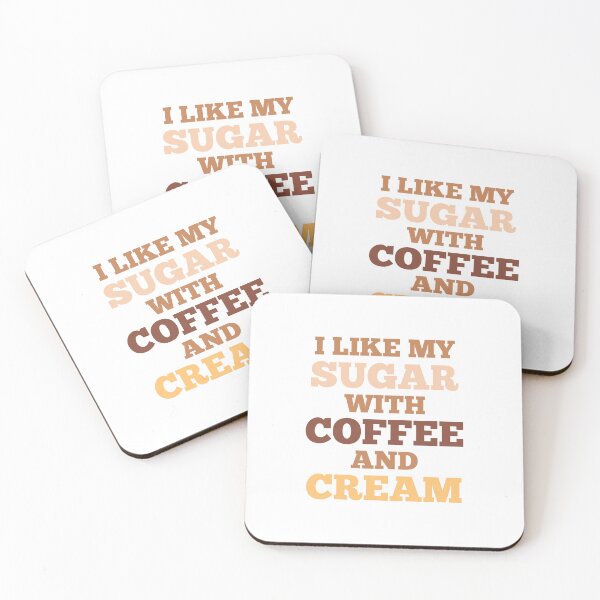Item preview, I Like My Sugar With Coffee And Cream designed and sold by GraphiGroove.