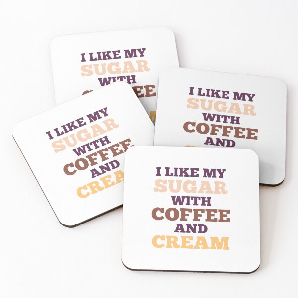 Item preview, I Like My Sugar With Coffee And Cream designed and sold by GraphiGroove.