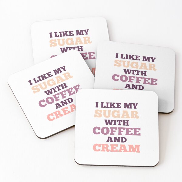 Item preview, I Like My Sugar With Coffee And Cream designed and sold by GraphiGroove.