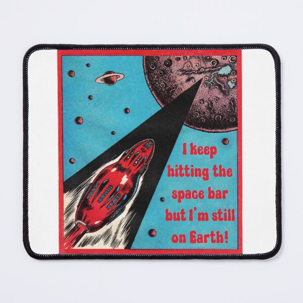 Item preview, I Keep Hitting the Space Bar But I'm Still on Earth! Space Gift designed and sold by SSustainable.
